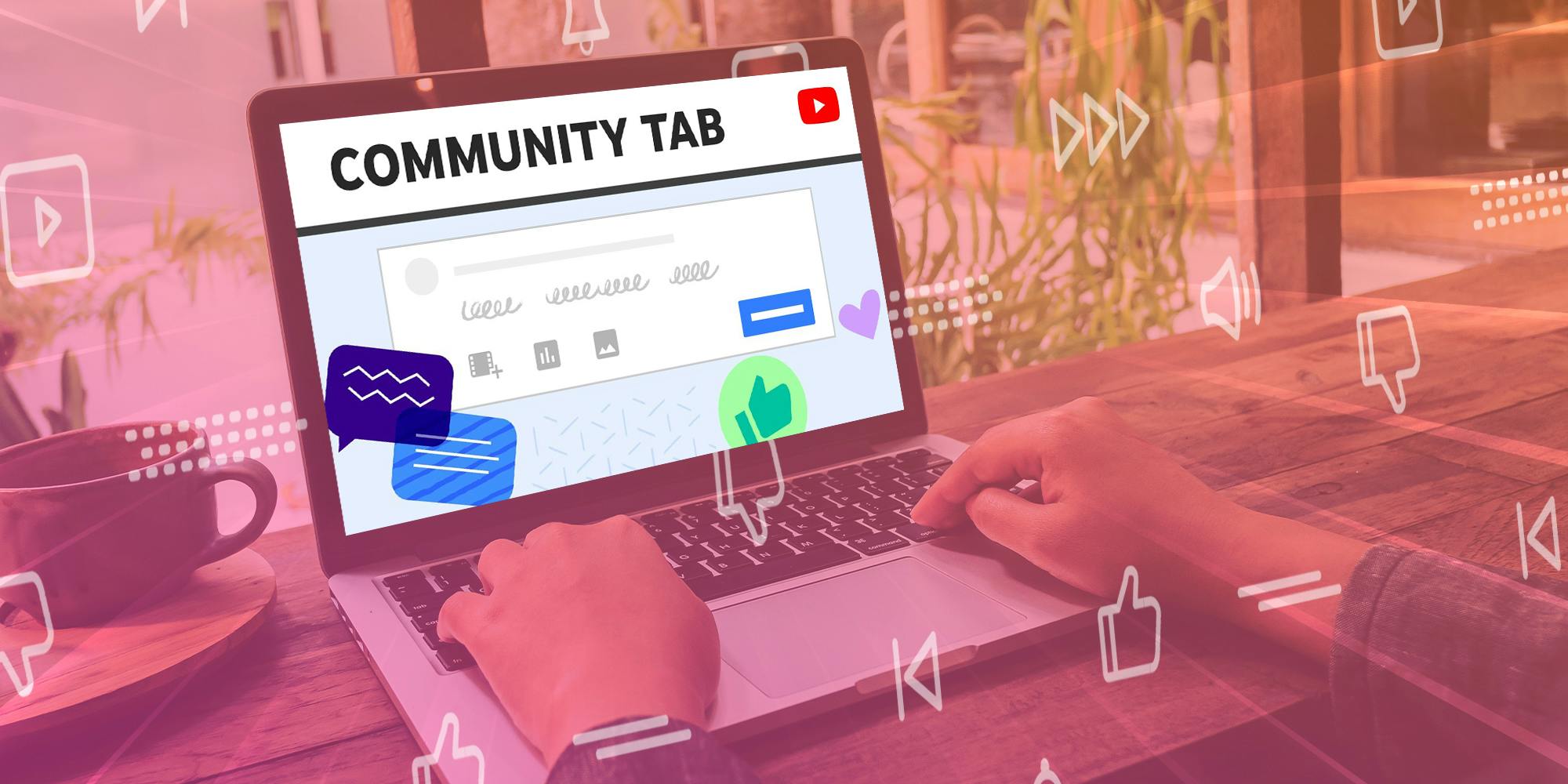 The YouTube Community Tab and You: What the Hell Is It and How Can the Community Tab Help You